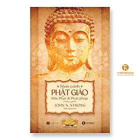 Sách - Toàn cảnh Phật giáo: Đức Phật và Phật pháp - Thái Hà Books