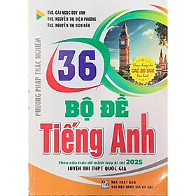 36 Bộ đề Tiếng Anh Theo cấu trúc đề minh họa kì thi 2025 luyện thi THPT Quốc Gia ( dùng chung cho các bộ SGK)- HA