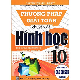 Sách - Phương Pháp Giải Toán Chuyên Đề Hình Học Lớp 10 - Dùng Chung Các Bộ SGK Hiện Hành - Hồng Ân