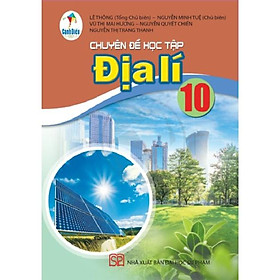 Sách giáo khoa Chuyên đề học tập Địa lí 10- Cánh Diều (Kèm Nilon bọc Sách)