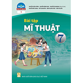 Sách Bài Tập Mĩ Thuật 7- 1- Chân Trời Sáng Tạo (Kèm Nilon bọc Sách)