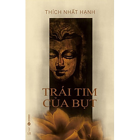 Trái Tim Của Bụt - Thích Nhất Hạnh - (bìa mềm)