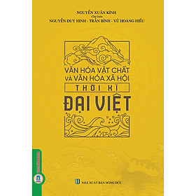 Văn Hóa Vật Chất Và Văn Hóa Xã Hội Thời Kì ĐẠI VIỆT (Bìa cứng)