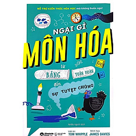 Sách - Ngại Gì Môn Hóa - Từ Bảng Tuần Hoàn Đến Sự Tuyệt Chủng