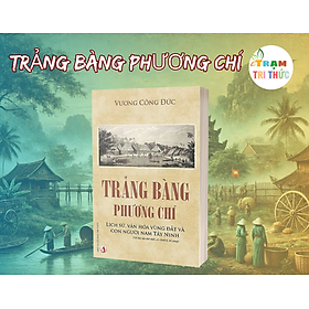 Trảng Bàng phương chí - Vương Công Đức - Nhà Xuất Bản Tri Thức