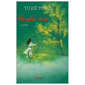 Sách - Huyền Xưa - Từ Kế Tường - NXB Văn Học