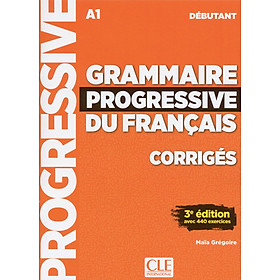 Sách học tiếng Pháp GRAMMAIRE PROGRESSIVE DU FRANCAIS A1 DEBUTANT CORRIGES 3EME EDITION