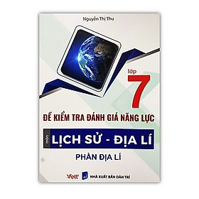 Sách - Đề kiểm tra đánh giá năng lực môn Lịch Sử - Địa lí ( phần Địa lí ) lớp 7
