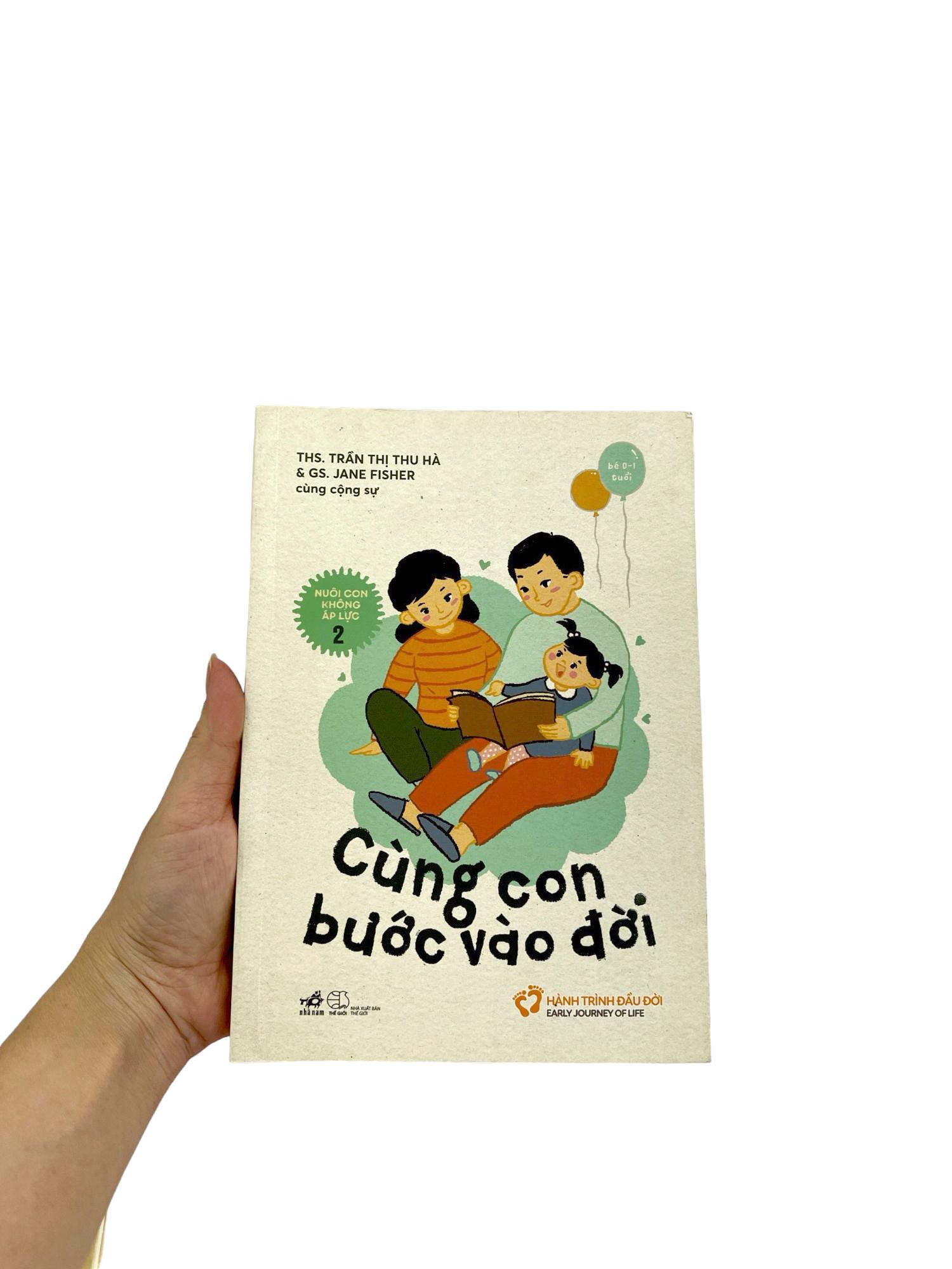Nuôi Con Không Áp Lực - Cuốn 2 - Cùng Con Bước Vào Đời (Bé 0-1 Tuổi)