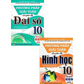 Combo Phương Pháp Giải Toán Chuyên Đề Đại Số + Hình Học Lớp 10 (Biên Soạn Theo Chương Trình GDPT Mới) (Bộ 2 Cuốn)  - HA