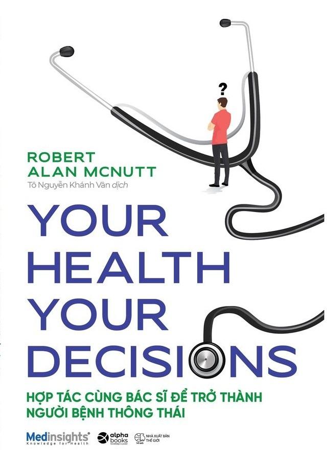 Your Health Your Decision - Hợp Tác Cùng Bác Sĩ Để Trở Thành Người Bệnh Thông Thái