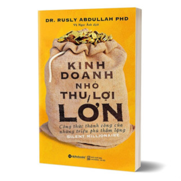 Kinh Doanh Nhỏ Thu Lợi Lớn (Tái Bản 2022)