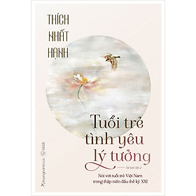 Tuổi Trẻ - Tình Yêu - Lý Tưởng (Tái bản năm 2025)