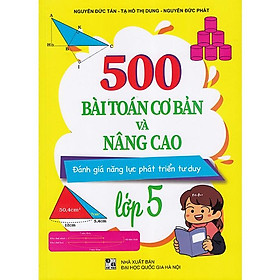 Sách - 500 bài toán cơ bản và nâng cao lớp 5 (Đánh giá năng lực phát triển tư duy)