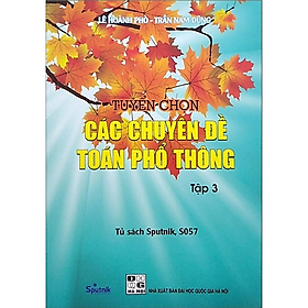Sách - Tuyển chọn Các chuyên đề Toán phổ thông Tập 3
