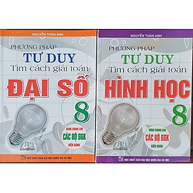 Combo Phương Pháp Tư Duy Tìm Cách Giải Toán Lớp 8 (Dùng Chung Cho Các Bộ SGK Mới Hiện Hành - Bộ 2 Cuốn) - HA