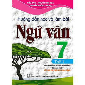 Sách - Hướng Dẫn Học Và Làm Bài Ngữ Văn Lớp 7 - Tập 1 - Bám Sát SGK Kết Nối Tri Thức Với Cuộc Sống - Hồng Ân