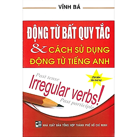 Sách - Động Từ Bất Quy Tắc Và Cách Sử Dụng Động Từ Tiếng Anh