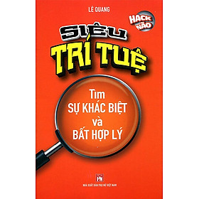 Siêu Trí Tuệ - Tìm Sự Khác Biệt Và Bất Hợp Lý