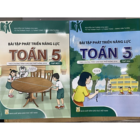 Combo Sách- Bài tập phát triển năng lực Toán 5 Tập 1+ Tập 2