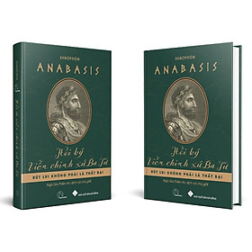 ANABASIS - BÌA CỨNG - HỒI KÝ VIỄN CHINH XỨ BA TƯ - XENOPHON - BOOKHUNTER