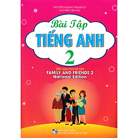Bài Tập Tiếng Anh 2 (Biên Soạn Theo Bộ Sách Family And Friends 2 National Edition )
