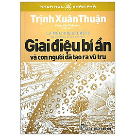 Giai Điệu Bí Ẩn Và Con người Đã Tạo Nên Vũ Trụ (Tái bản)