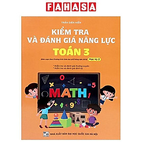 Sách - Kiểm Tra Và Đánh Giá Năng Lực Toán 3 - Học Kỳ 2 (Biên Soạn Theo Chương Trình GDPT 2018)