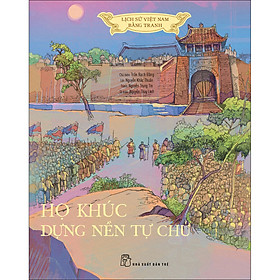 Lịch sử Việt Nam bằng tranh: Họ Khúc dựng nền tự chủ (Bản màu)