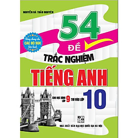 54 Đề Trắc Nghiệm Tiếng Anh Cho Học Sinh Lớp 9 Thi Vào Lớp 10 (dùng chung cho các bộ sgk hiện hành) -HA