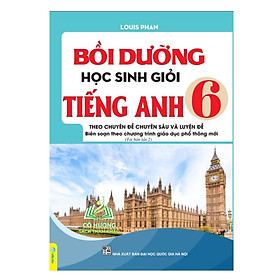 Sách - Bồi Dưỡng Học Sinh Giỏi Tiếng Anh Lớp 6 - Biên soạn theo chương mới (Chuyên đề chuyên sâu và Luyện đề)
