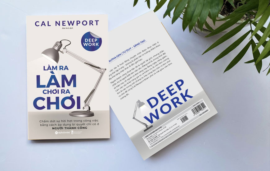 Deep Work - Làm Ra Làm Chơi Ra Chơi