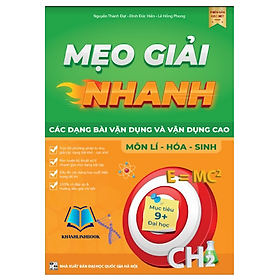 Sách - Mẹo giải nhanh các dạng bài vận dụng và vận dụng cao môn Lí – Hóa – Sinh (HM)