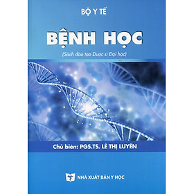 Bệnh Học (Sách đào tạo Dược sĩ Đại học) - Tái bản lần thứ hai có sửa chữa và bổ sung (năm 2021)