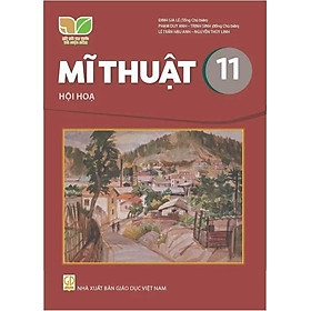 Sách giáo khoa Mĩ Thuật 11- Hội Họa- Kết Nối Tri Thức Với Cuộc Sống (Kèm Nilon bọc Sách)