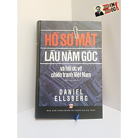 HỒ SƠ MẬT LẦU NĂM GÓC Và hồi ức về chiến tranh Việt Nam – Daniel Ellsberg – Minh Thu và Trọng Minh (dịch và hiệu đính) – NXB Chính Trị Quốc Gia Sự Thật - Bìa cứng