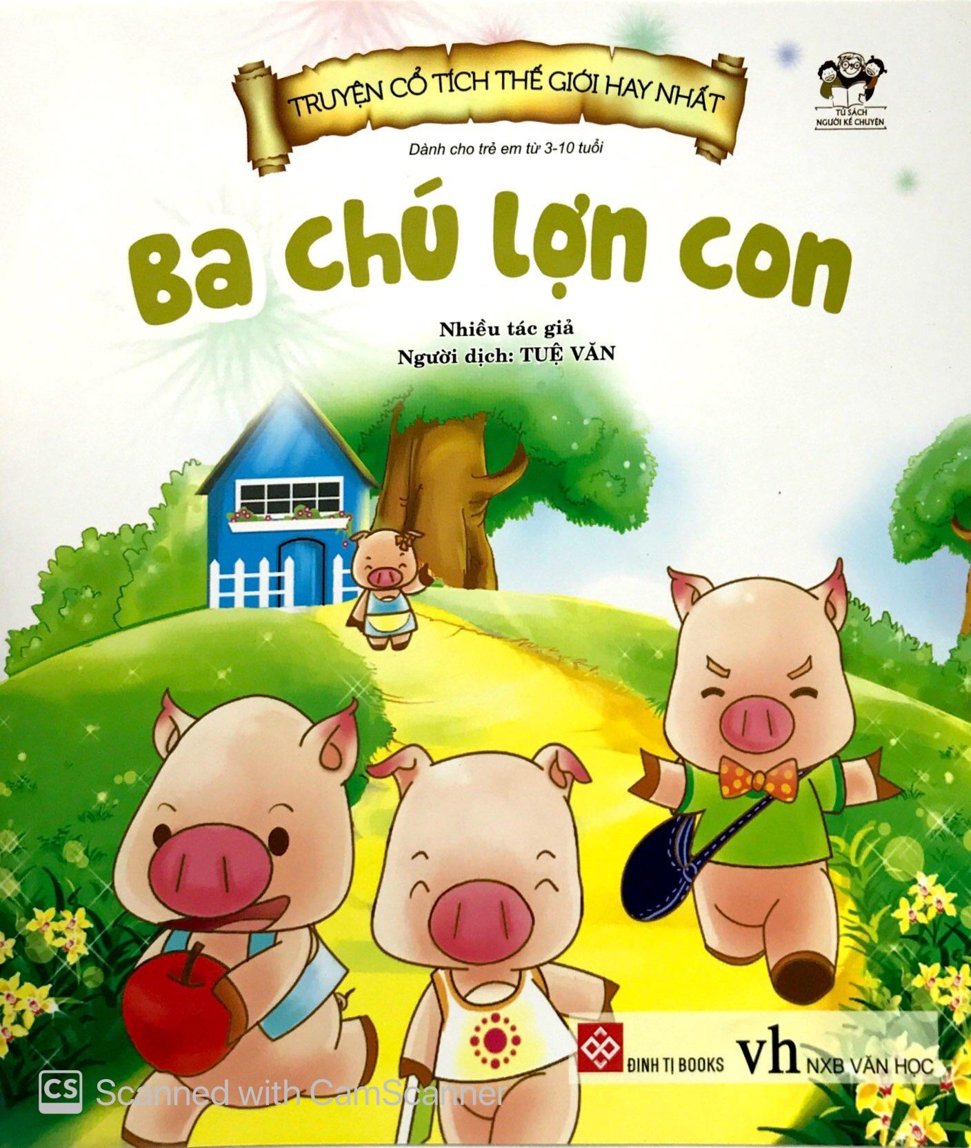 Truyện Cổ Tích Thế Giới Hay Nhất - Ba Chú Lợn Con (Tái Bản 2018)