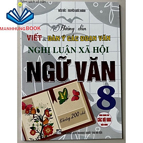 Sách - Hướng dẫn Viết và Dàn ý các đoạn văn Nghị luận xã hội Ngữ Văn 8