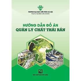 Sách - Hướng Dẫn Đồ Án Quản Lý Chất Thải Rắn - NXB Xây Dựng