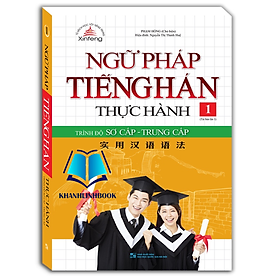 Sách - Ngữ pháp tiếng Hán thực hành tập 1 - Trình độ sơ cấp-trung cấp (bìa mềm) - tái bản