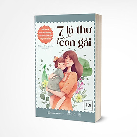 7 lá thư gửi con gái: Bài học về tình yêu thương, tinh thần lãnh đạo và gia tài để lại