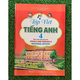 Tập viết tiếng anh 4 (biên soạn theo bộ sách family and friends 4 national edition) (HA-MK)