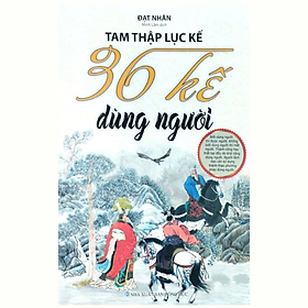 Tam thập lục kế, 36 kế dùng người -  Đạt Nhân - NXB Hồng Đức - Minh Lâm