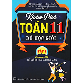 Khám Phá Toán 11 Để Học Giỏi - Tập 1 (Dùng Kèm SGK Kết Nối Tri Thức Với Cuộc Sống) _HA