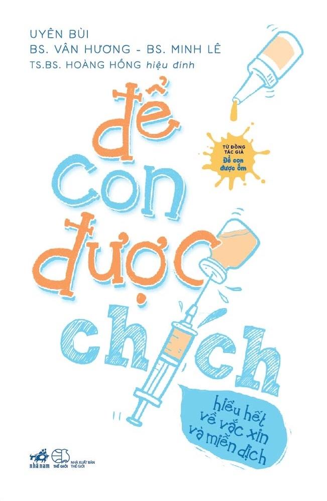 Để Con Được Chích - Hiểu Hết Về Vắc Xin Và Miễn Dịch