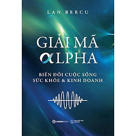 Sách - Giải Mã Alpha - Tác giả Lan Bercu - Saigon Books