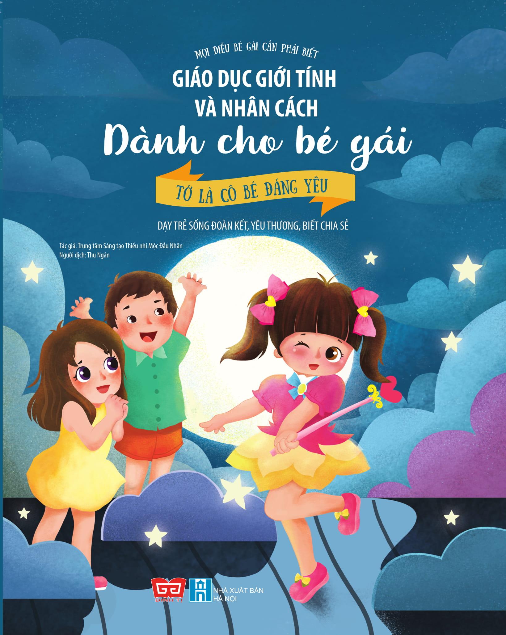 Giáo Dục Giới Tính Và Nhân Cách Dành Cho Bé Gái - Tớ Là Cô Bé Đáng Yêu (Dạy Trẻ Sống Đoàn Kết, Yêu Thương, Biết Chia Sẻ)