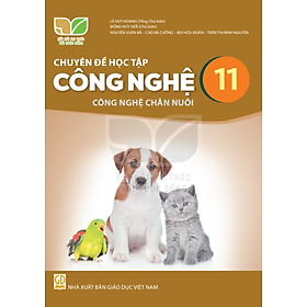 Sách giáo khoa Chuyên đề học tập Công nghệ 11- Công nghệ Chăn nuôi- Kết Nối Tri Thức Với Cuộc Sống (Kèm Nilon bọc Sách)