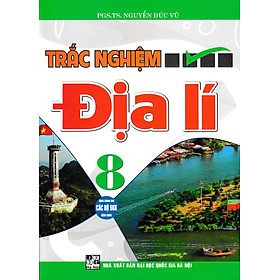 Trắc Nghiệm Địa Lí 8 (Dùng Chung Cho Các Bộ SGK Hiện Hành) _HA