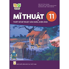 Sách giáo khoa Mĩ Thuật 11- Thiết Kế Mĩ Thuật Sân Khấu, Điện Ảnh- Kết Nối Tri Thức Với Cuộc Sống (Kèm Nilon bọc Sách)